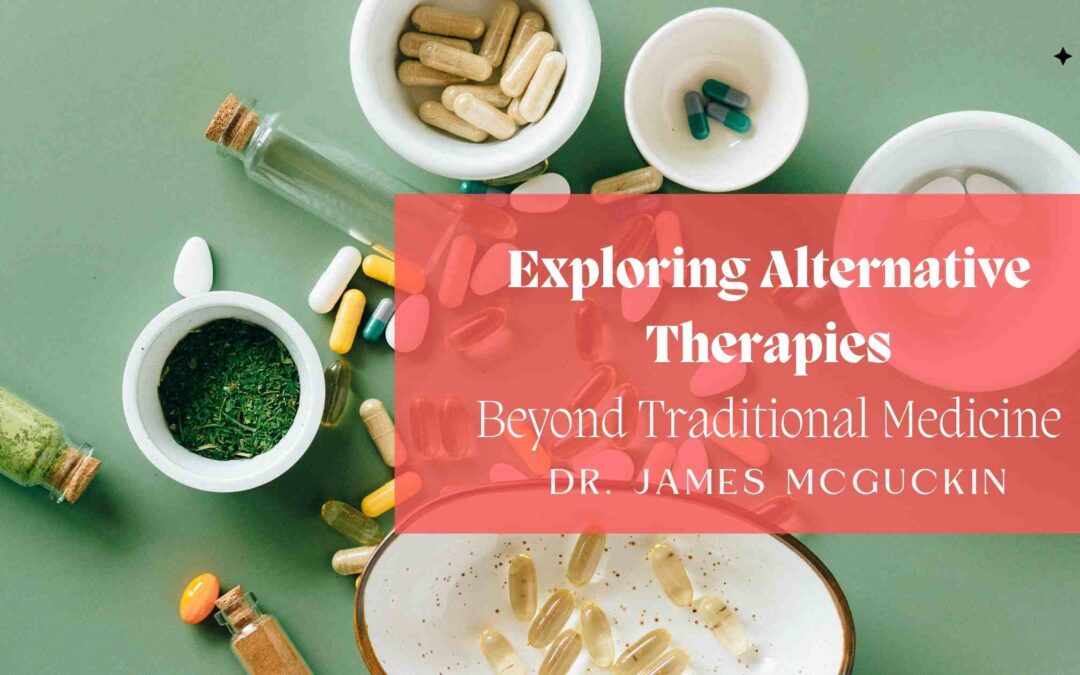 Exploring Alternative Therapies: Beyond Traditional Medicine