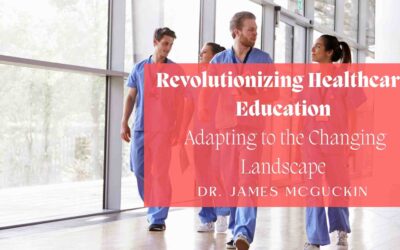 Revolutionizing Healthcare Education: Adapting to the Changing Landscape