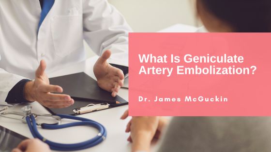 What Is Geniculate Artery Embolization?