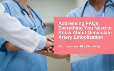 Addressing FAQs: Everything You Need to Know About Geniculate Artery Embolization