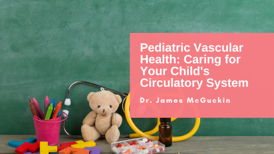 Pediatric Vascular Health: Caring for Your Child’s Circulatory System