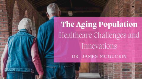 The Aging Population: Healthcare Challenges and Innovations | Dr. James ...