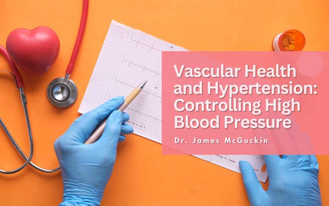 Vascular Health and Hypertension: Controlling High Blood Pressure