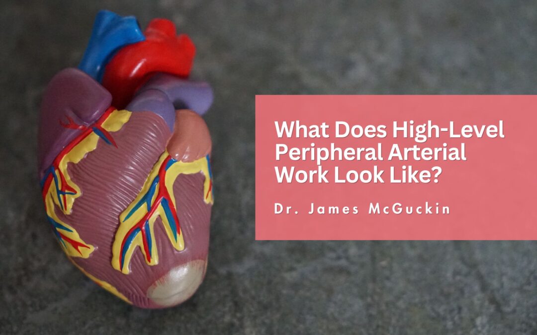 What Does High-Level Peripheral Arterial Work Look Like?